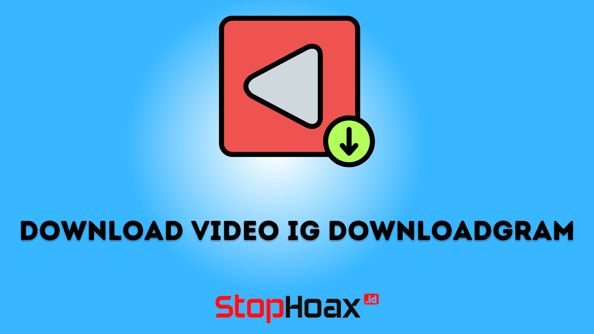 Panduan Langkah Demi Langkah untuk Mendownload Video IG Menggunakan Downloadgram
