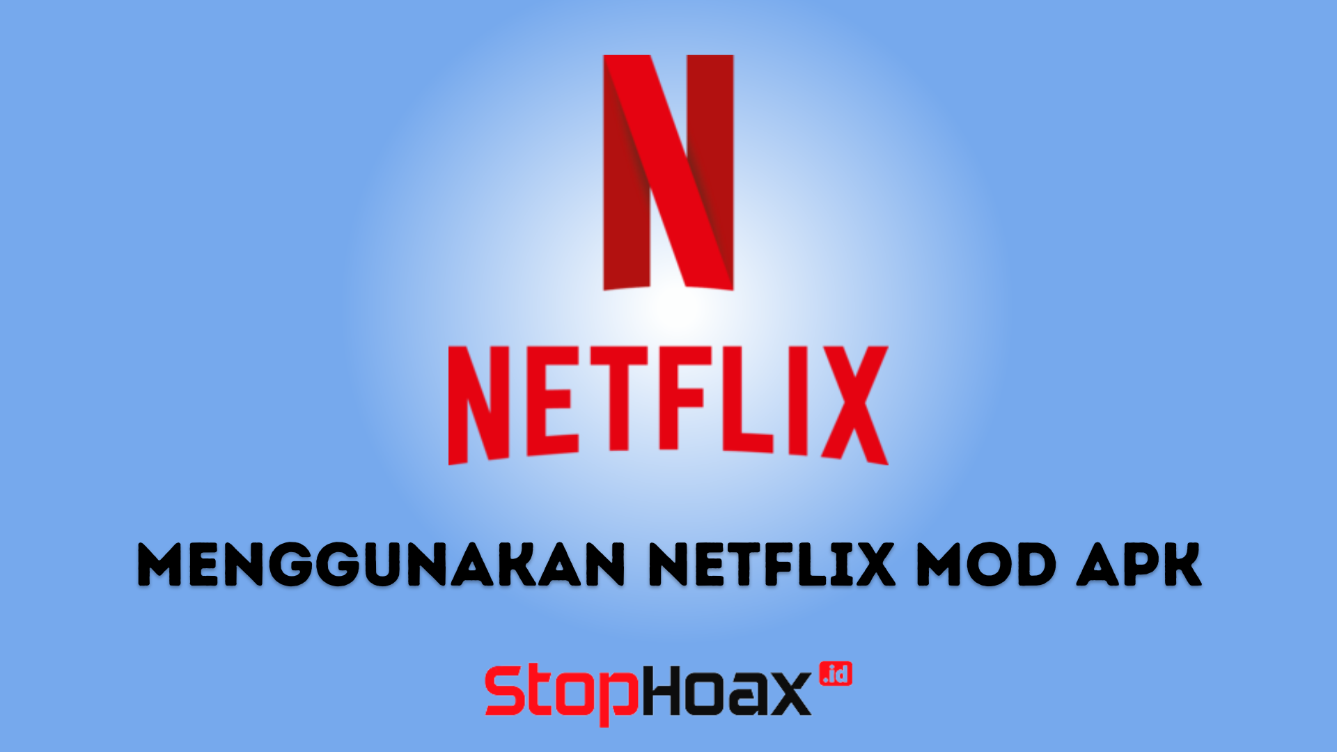 Panduan Lengkap Cara Install dan Menggunakan Netflix Mod APK di Android
