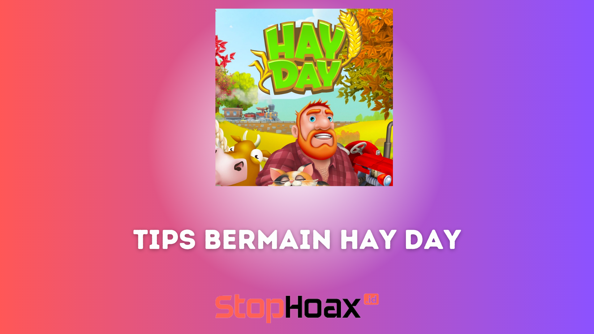 Tips Bermain Hay Day Agar Cepat Kaya di Android dan iOS Secara Mudah